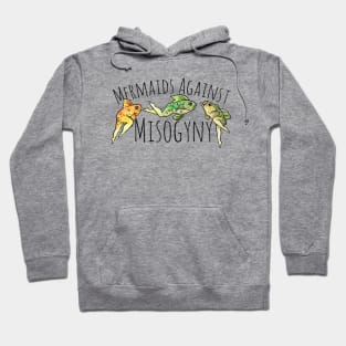 Mermaids against misogyny Hoodie